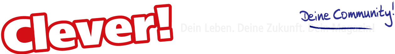 Clever! - Dein Leben. Deine Zukunft. Deine Community!